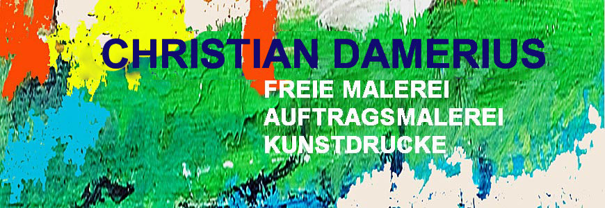 CHRISTIAN DAMERIUS,MODERNE KUNST,GEMÄLDE,KUNSTDRUCKE,BILDER,MODERNE DEUTSCHE MALER,MOTIVE MALEREI, HAMBURG,REINBEK, BERLIN,MÜNCHEN,KÖLN.DÜSSELDORF,LEIPZIG,DRESDEN,DEUTSCHLAND